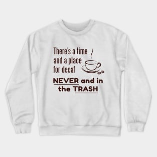 No Decaf! Crewneck Sweatshirt